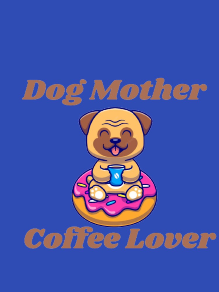 Dog mother coffee Lover by khadija297 T-Shirts, Hoodie, Sweatshirt | BlankRebels.com (Image 3)