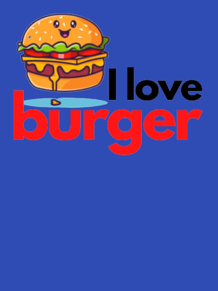 I LOVE BURGER - Hamburger - I love the hamburger by MoshisooPrint T-Shirts, Hoodie, Sweatshirt | BlankRebels.com (Image 3)