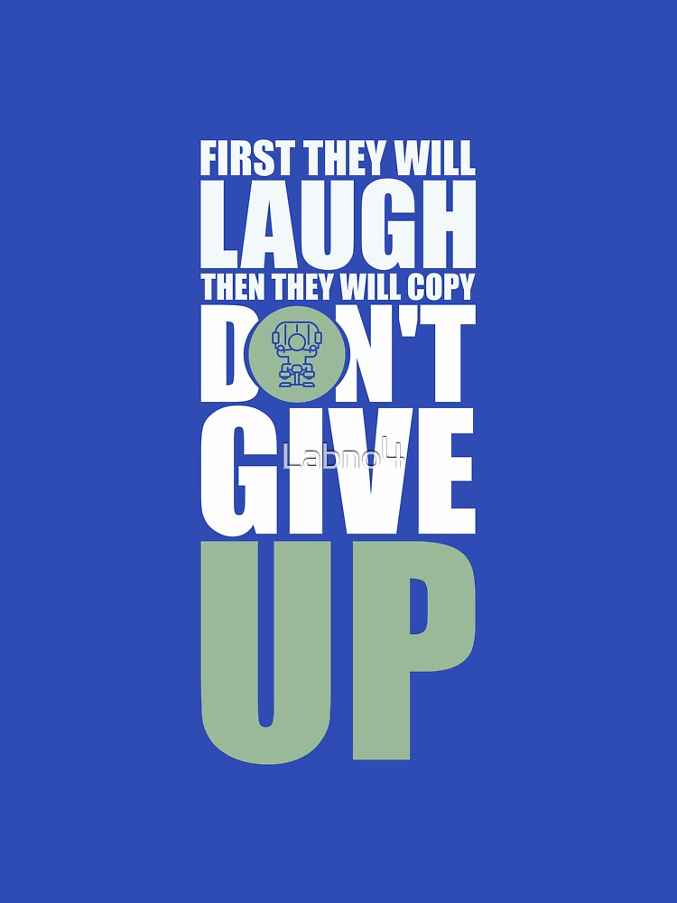 First They Will Laugh Then They Will Copy Don’t Give Up. – Gym Motivational Quotes by Labno4 T-Shirts, Hoodie,... (Image 3)