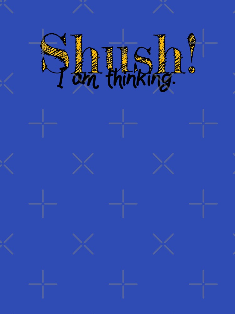 Shush! I am thinking design by Lupappdesigns T-Shirts, Hoodie, Sweatshirt | BlankRebels.com (Image 3)