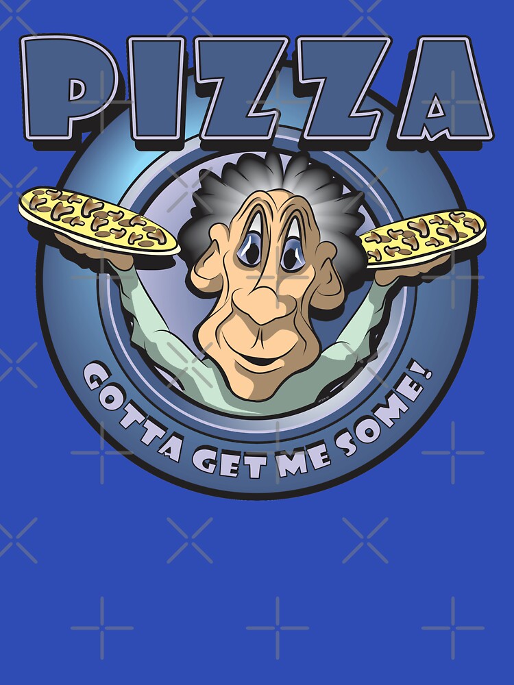 PIZZA Gotta Get Me Some! by MontanaJack T-Shirts, Hoodie, Sweatshirt | BlankRebels.com (Image 3)