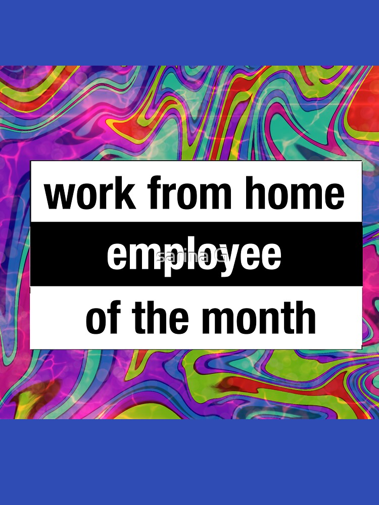 work from home employee of the month by sarina G T-Shirts, Hoodie, Sweatshirt | BlankRebels.com (Image 3)