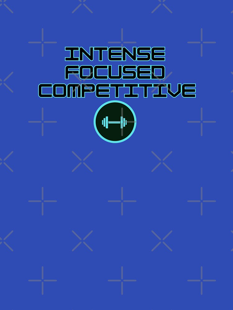 Intense, focused & competitive by BohoHaven09 T-Shirts, Hoodie, Sweatshirt | BlankRebels.com (Image 3)