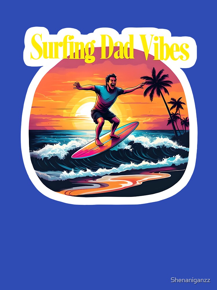 Surfer Dad Vibes, vacation Mode, Surfing by Shenaniganzz T-Shirts, Hoodie, Sweatshirt | BlankRebels.com (Image 3)