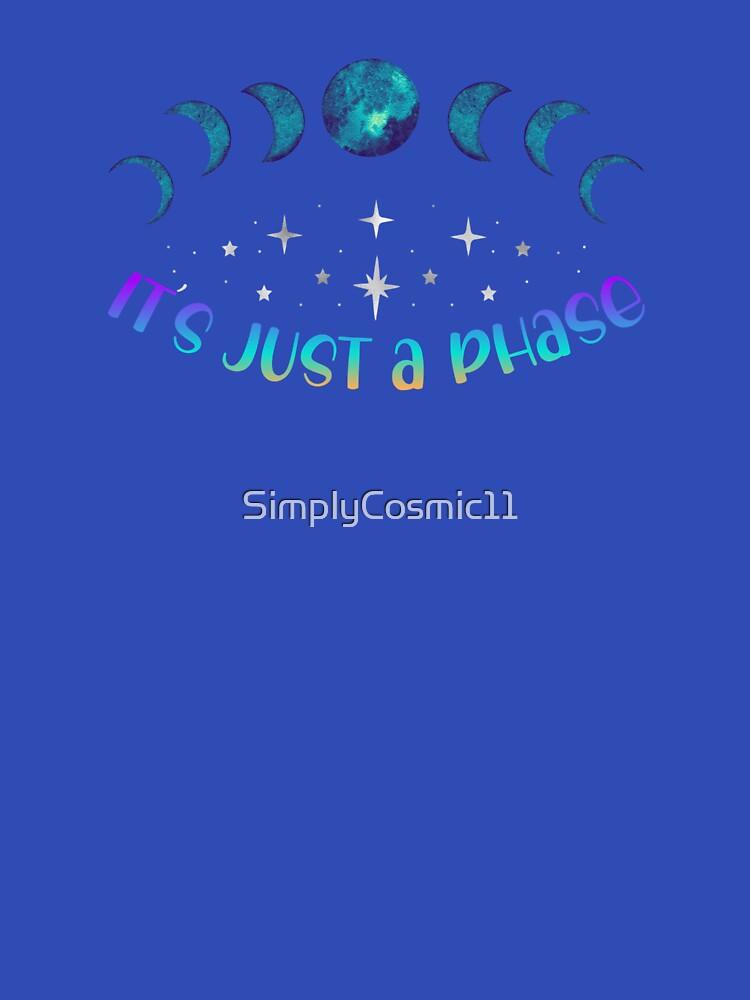 It's Just A Phase by SimplyCosmic11 T-Shirts, Hoodie, Sweatshirt | BlankRebels.com (Image 3)