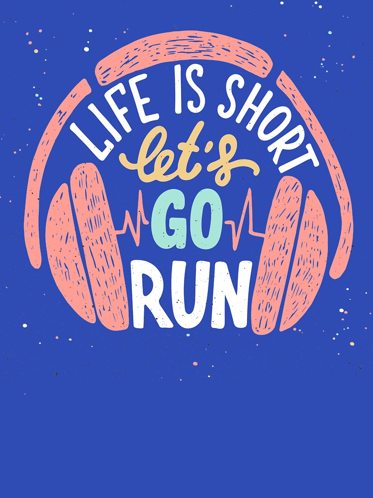 Life is short, let's go run by della95 T-Shirts, Hoodie, Sweatshirt | BlankRebels.com (Image 3)