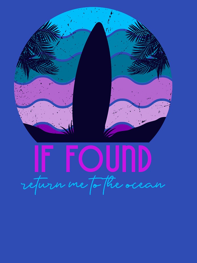 If Found, Return Me to the Ocean Surfboard T-Shirt by MilMillennial