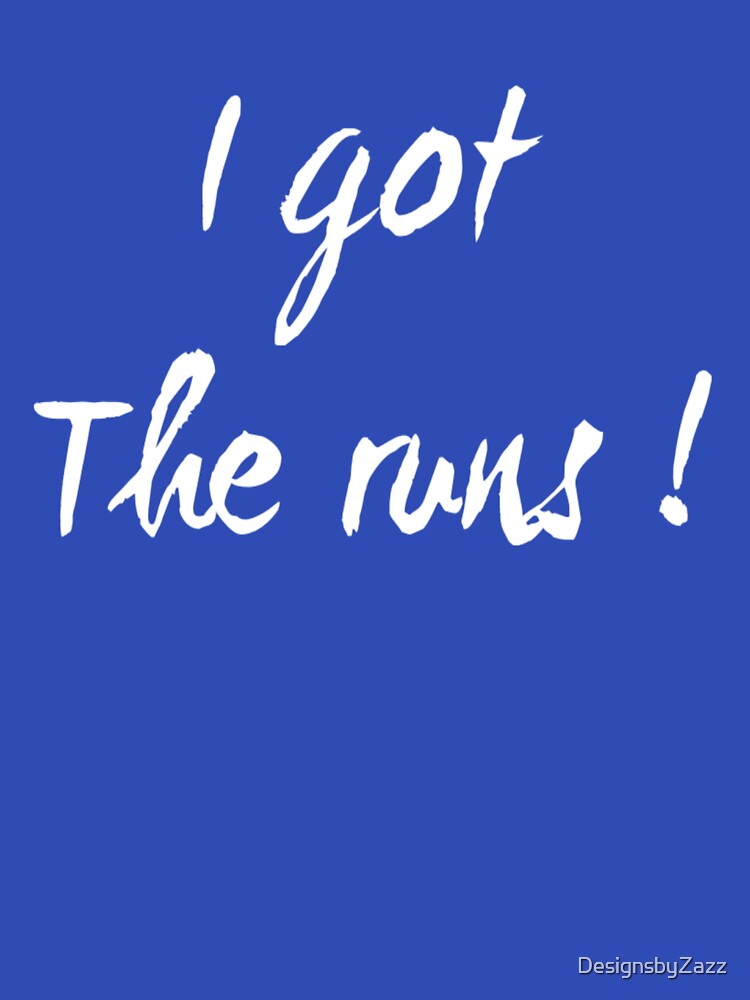 I Got the Runs | gifts for runners | Funny Running Design by DesignsbyZazz T-Shirts, Hoodie, Sweatshirt (Image 3)