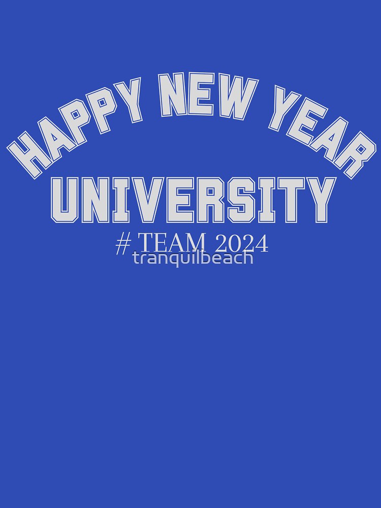 Happy New Year University # Team 2024 College Party Shirt T-Shirts, Hoodie, Sweatshirt