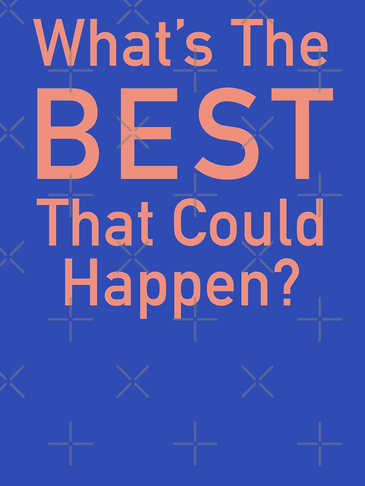 Whats The Best That Could Happen by corbrand T-Shirts, Hoodie, Sweatshirt | BlankRebels.com (Image 3)