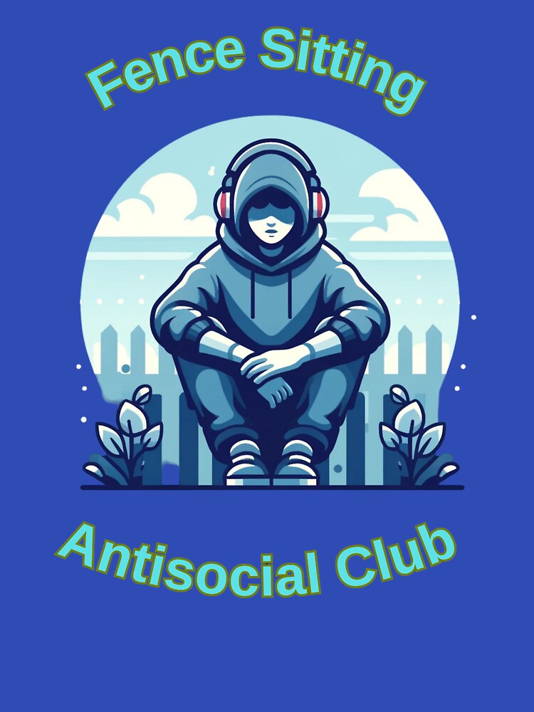Fence Sitting Antisocial Club by TrendsLook T-Shirts, Hoodie, Sweatshirt | BlankRebels.com (Image 3)