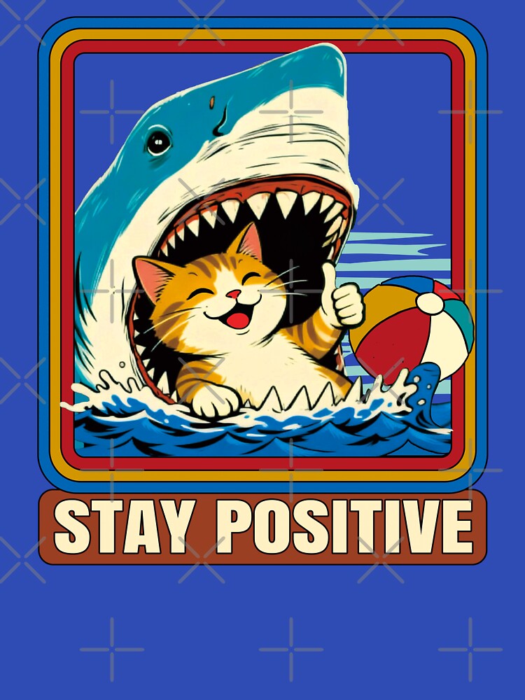 Stay Positive Cat T-Shirts, Hoodie, Sweatshirt