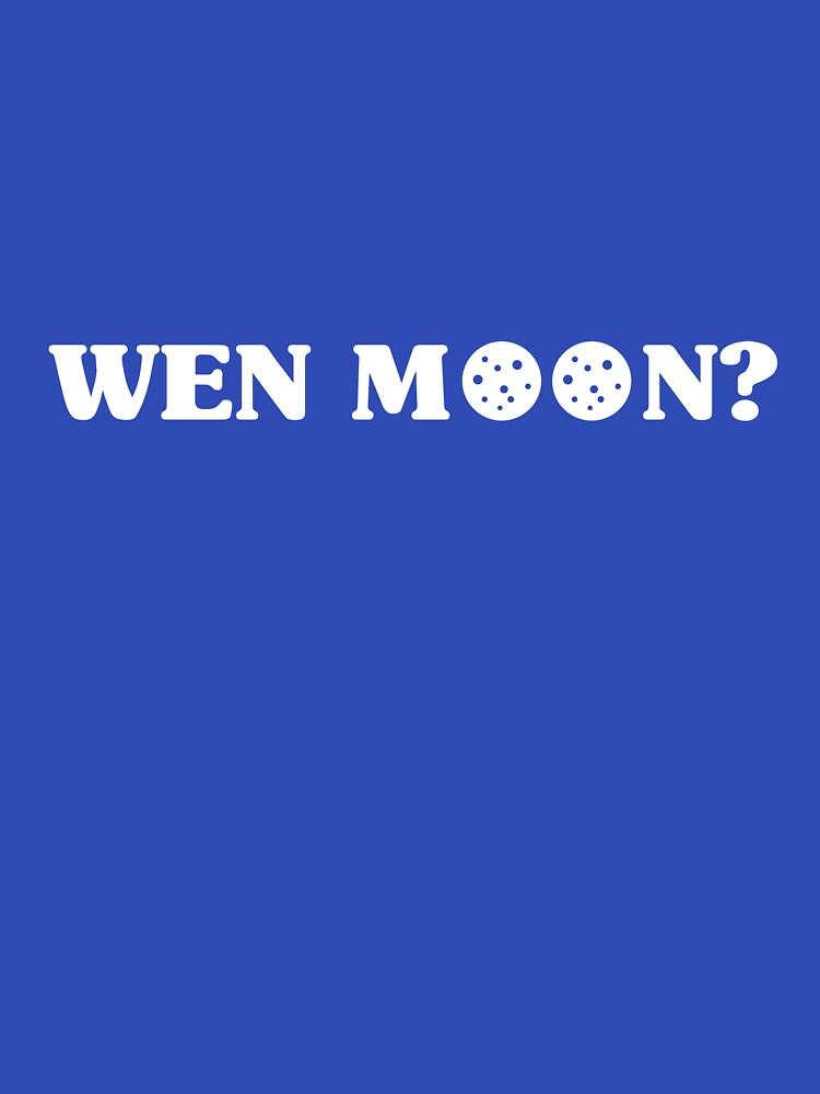 Wen Moon? Amusing Crypto Meme by spiffykings T-Shirts, Hoodie, Sweatshirt | BlankRebels.com (Image 3)