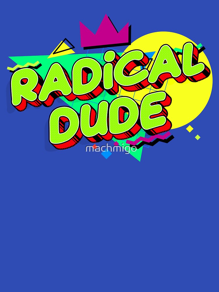 Radical Dude T-Shirts, Hoodie, Sweatshirt