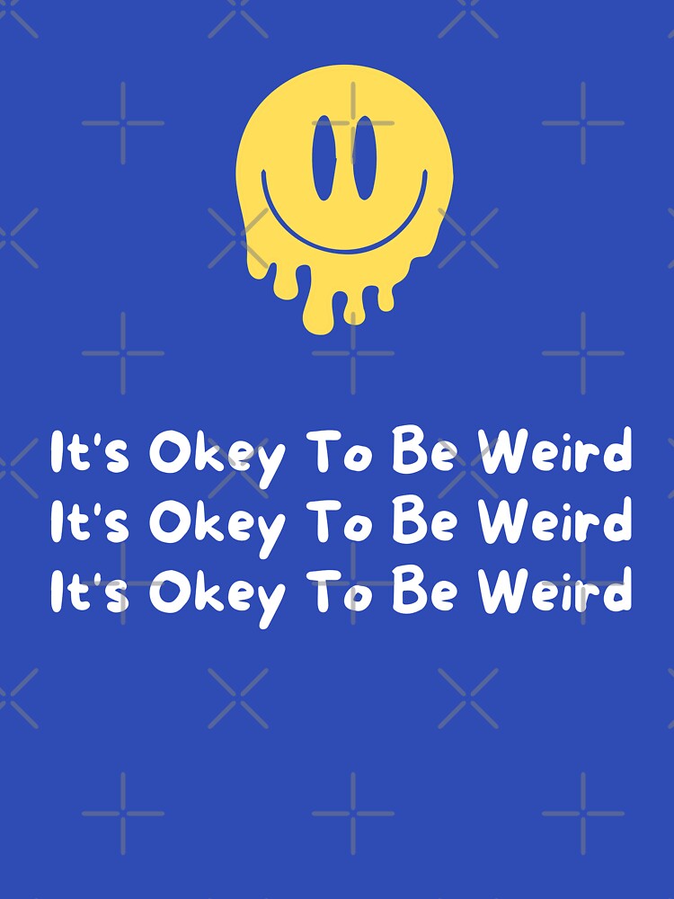 It's Okey To Be Wierd Mental Health Awareness by diip T-Shirts, Hoodie, Sweatshirt | BlankRebels.com (Image 3)