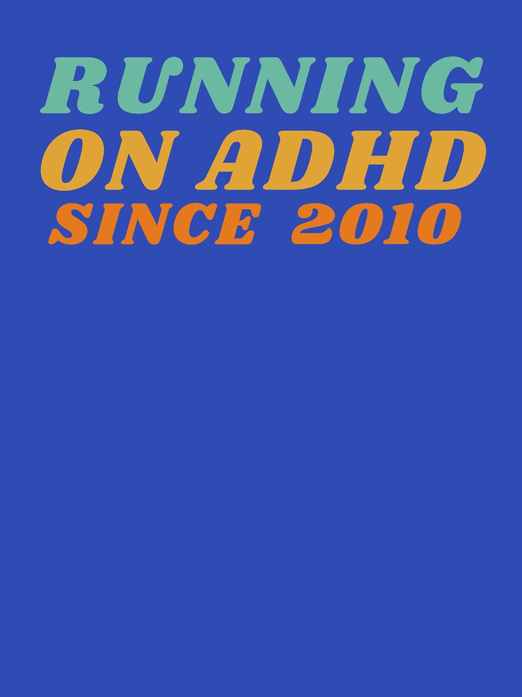 ADHD Since 2010 by BuraxisQuotes T-Shirts, Hoodie, Sweatshirt | BlankRebels.com (Image 3)