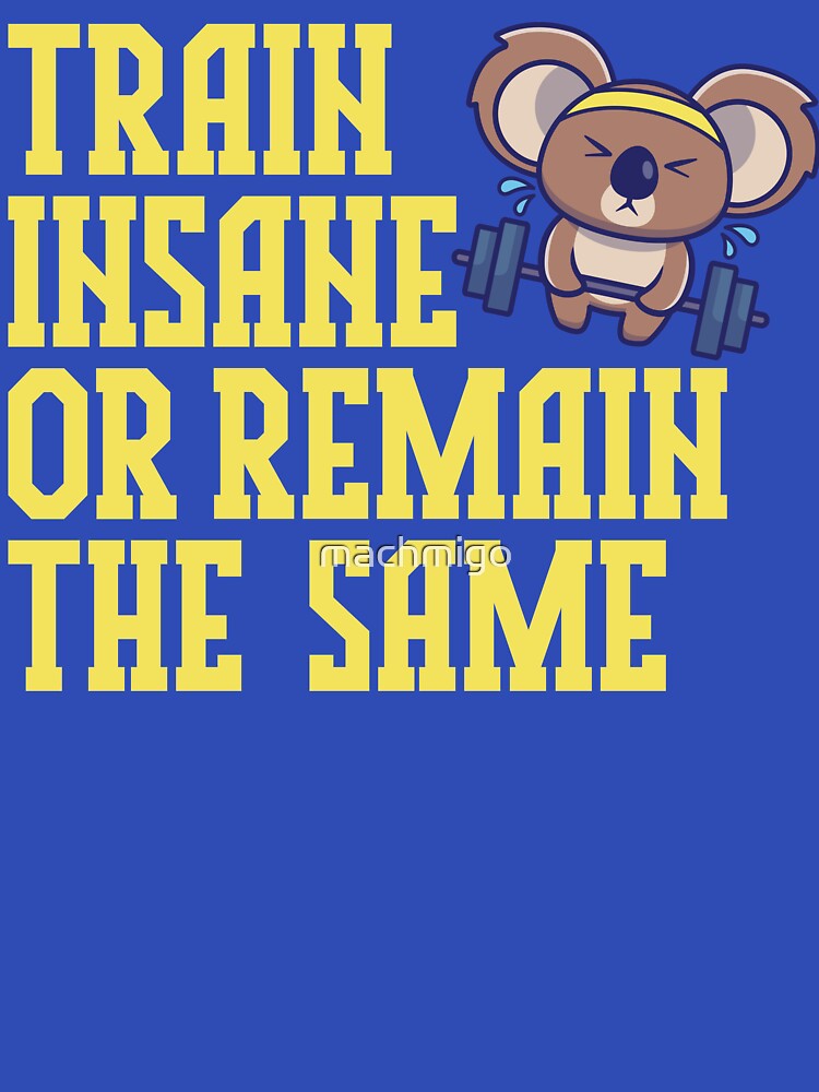 Train Insane by machmigo T-Shirts, Hoodie, Sweatshirt | BlankRebels.com (Image 3)