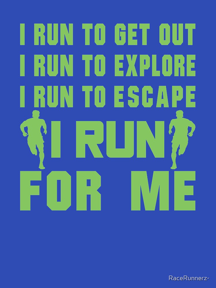 I Run To Get Out, I Run To Explore, I Run To Escape, I Run For Me - Funny Running Quotes -  Green, Violet,... (Image 3)
