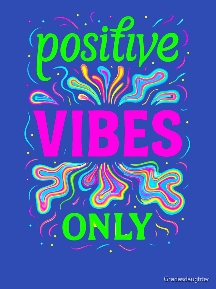 Positive Vibes - Inspirational Quotes by Gradasdaughter T-Shirts, Hoodie, Sweatshirt | BlankRebels.com (Image 3)