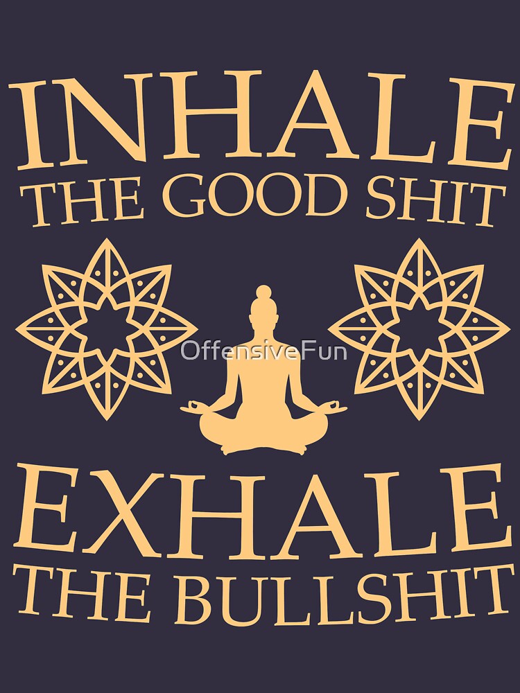 Yoga: Inhale the good shit by OffensiveFun