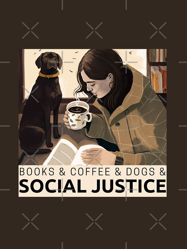 Books and coffee and dogs and social justice by Yeamie-Boutique T-Shirts, Hoodie, Sweatshirt | BlankRebels.com (Image 3)