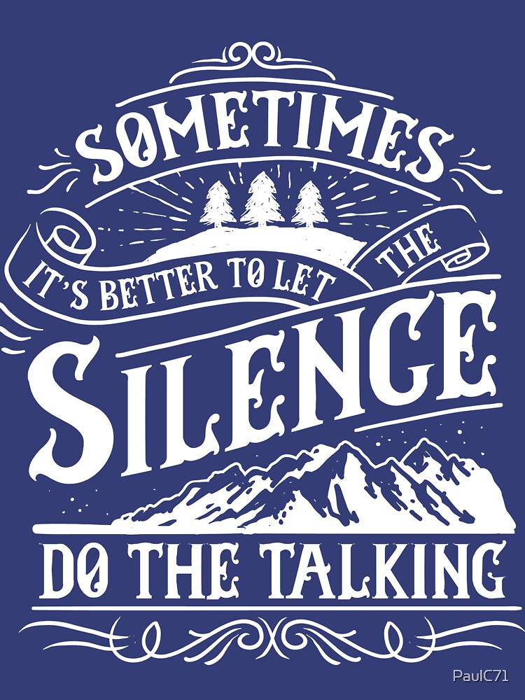 Motivational Quote - Sometimes it's Better to Let the Silence do the Talking by PaulC71 T-Shirts, Hoodie,... (Image 2)
