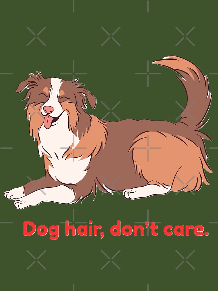 Dog Hair, don't Care by EverestDi-Store T-Shirts, Hoodie, Sweatshirt | BlankRebels.com (Image 3)