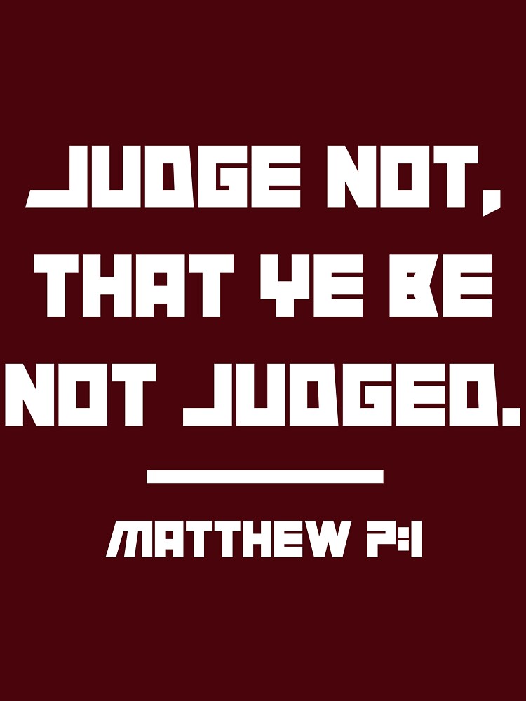 Judge not, that ye be not judged. by Dmitry Sytnikov T-Shirts, Hoodie, Sweatshirt | BlankRebels.com (Image 3)