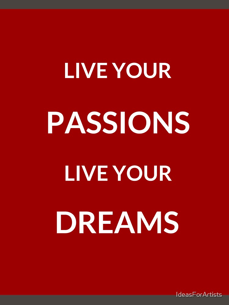 LIVE YOUR PASSIONS, LIVE YOUR DREAMS - motivational prompts by Inspirationmotivation T-Shirts, Hoodie, Sweatshirt (Image 3)