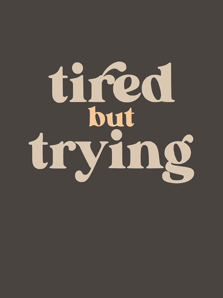 Tired But Trying – Soft Aesthetic Motivational Quote Design by Chris&Argy T-Shirts, Hoodie, Sweatshirt (Image 3)