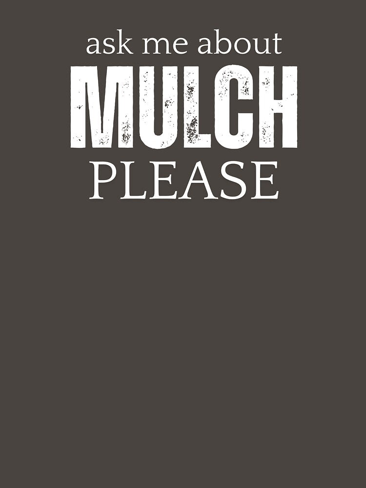 Ask me about Mulch by MarkWindmill T-Shirts, Hoodie, Sweatshirt | BlankRebels.com (Image 3)