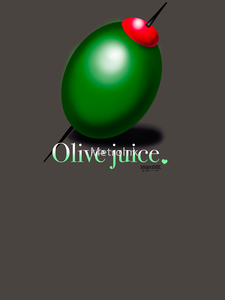 Olive juice. by MetroInk T-Shirts, Hoodie, Sweatshirt | BlankRebels.com (Image 3)