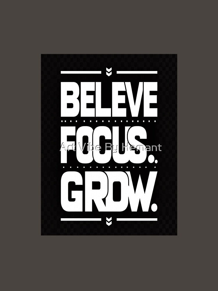 Believe Focus Grow – Minimal Motivational Typography by Art Vibe By Hemant T-Shirts, Hoodie, Sweatshirt (Image 3)