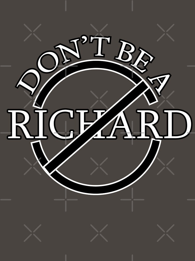 A Friendly Reminder: Don’t Be a Richard! by Suldaanstyle T-Shirts, Hoodie, Sweatshirt | BlankRebels.com (Image 3)
