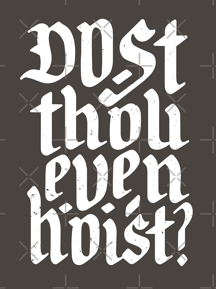 Dost Thou Even Hoist? Do you even lift by TeeMonsters T-Shirts, Hoodie, Sweatshirt | BlankRebels.com (Image 3)