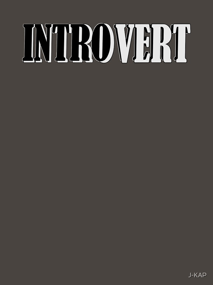 Black and white introvert lettering design by J-KAP T-Shirts, Hoodie, Sweatshirt | BlankRebels.com (Image 3)