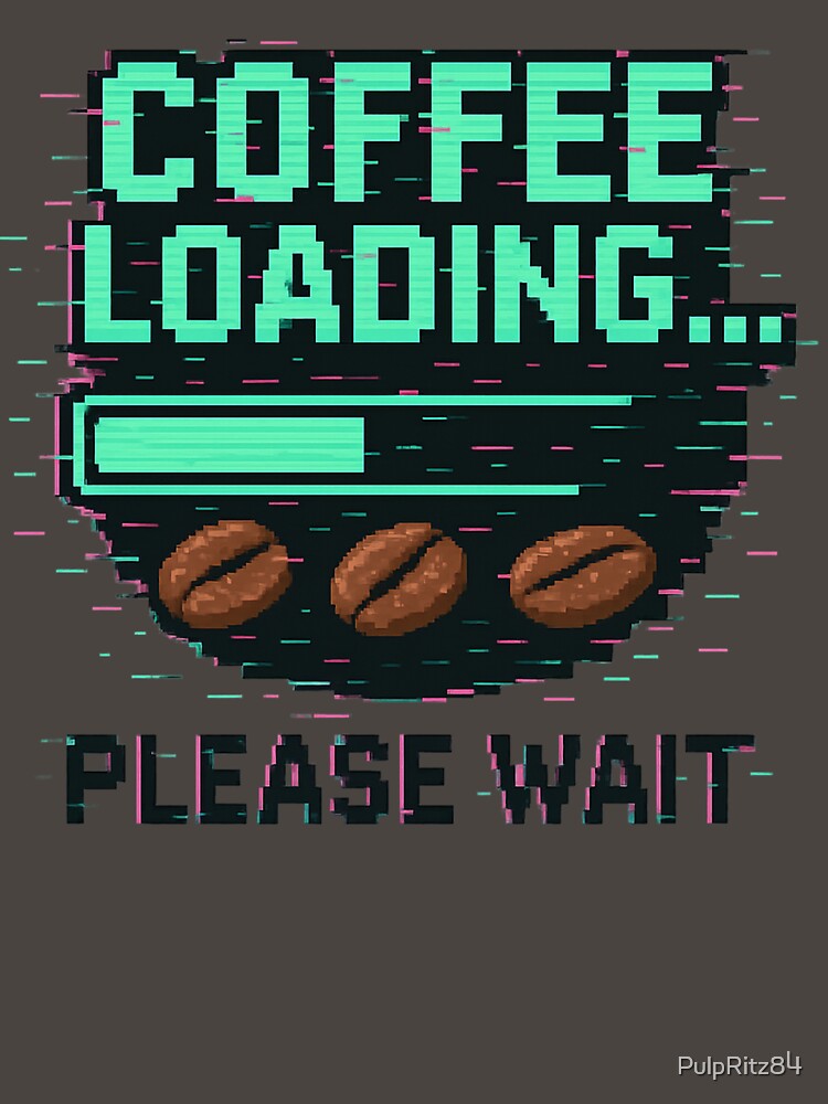 Coffee Loading Progress Bar by PulpRitz84 T-Shirts, Hoodie, Sweatshirt | BlankRebels.com (Image 3)