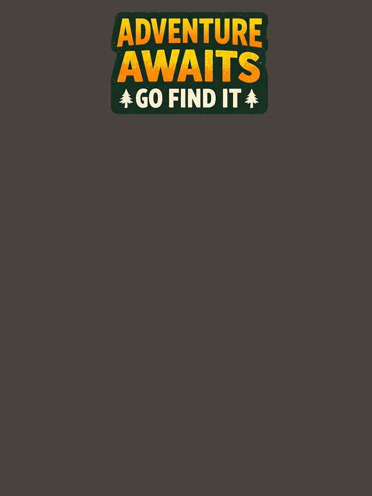 ADVENTURE AWAITS GO FIND IT by alex-oliveira T-Shirts, Hoodie, Sweatshirt | BlankRebels.com (Image 3)
