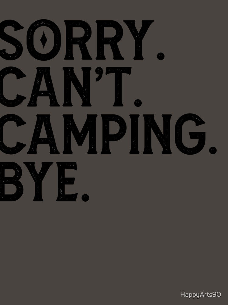 Sorry Can't Camping Bye - Camping Lovers by HappyArts90 T-Shirts, Hoodie, Sweatshirt | BlankRebels.com (Image 3)