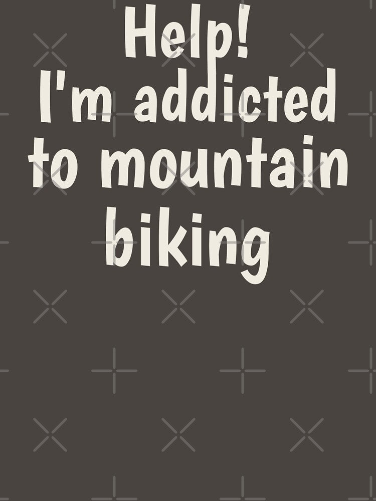 Help! I'm Addicted To Mountain Biking, Great For Anyone Who Loves Mountain Biking by TrulyEpoque T-Shirts,... (Image 3)