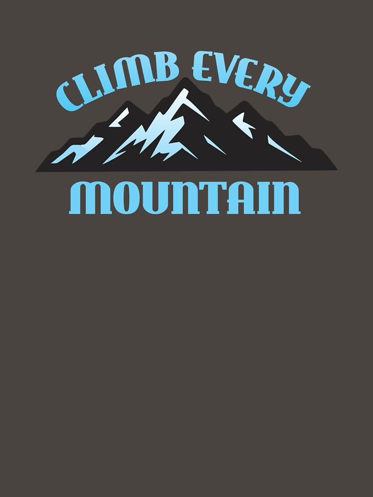 Climb Every Mountain by DalePrestonArt T-Shirts, Hoodie, Sweatshirt | BlankRebels.com (Image 3)