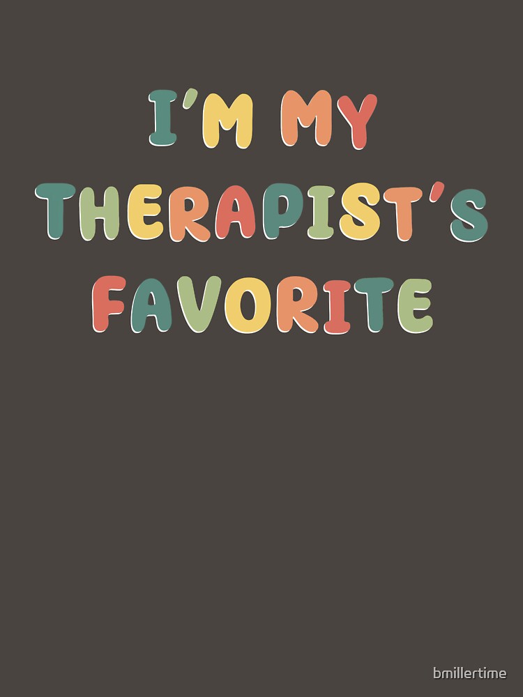 I’m my therapist’s favorite fun colorful by bmillertime T-Shirts, Hoodie, Sweatshirt | BlankRebels.com (Image 3)