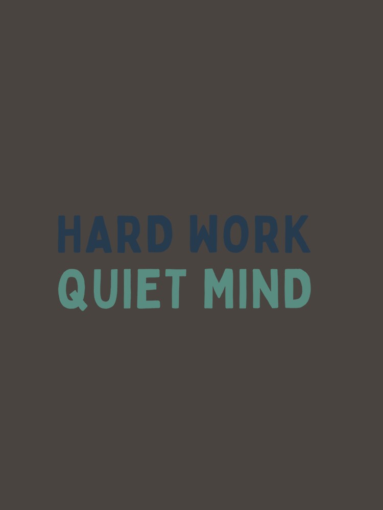 Hard Work. Quiet Mind. by MaciejErdon