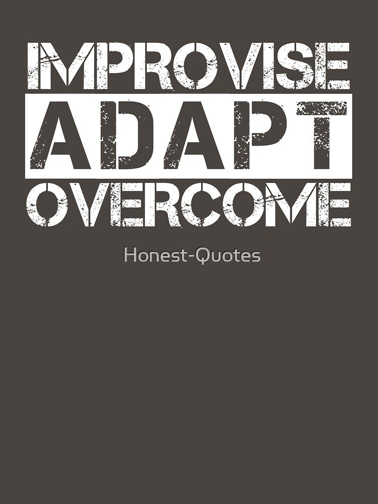 Improvise adapt overcome White, green - motivational by Honest-Quotes