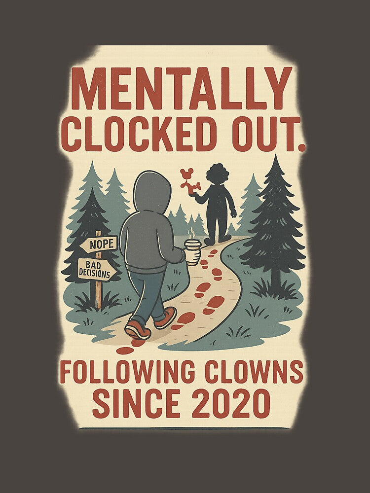 Mentally Clocked Out: Following Clowns Since 2020 by FDAapparel T-Shirts, Hoodie, Sweatshirt | BlankRebels.com (Image 3)