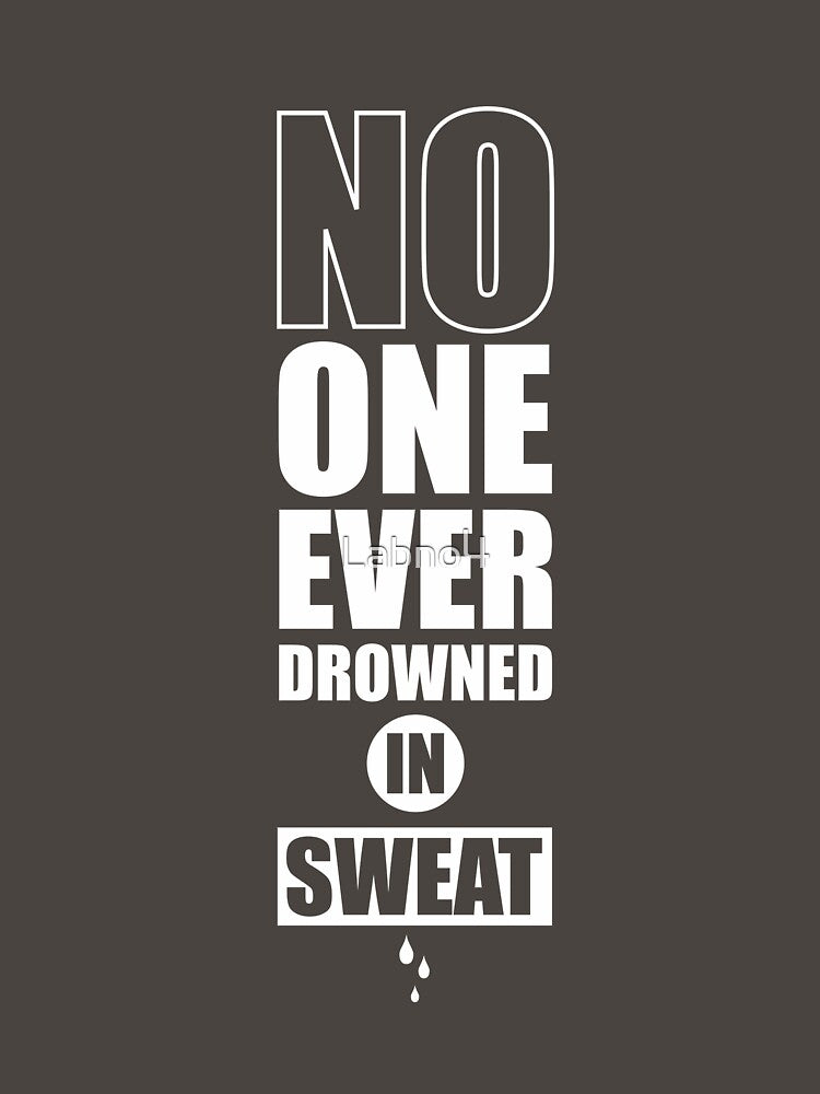 No One Ever Drowned In Sweat. – Gym Motivational Quotes by Labno4 T-Shirts, Hoodie, Sweatshirt | BlankRebels.com (Image 3)