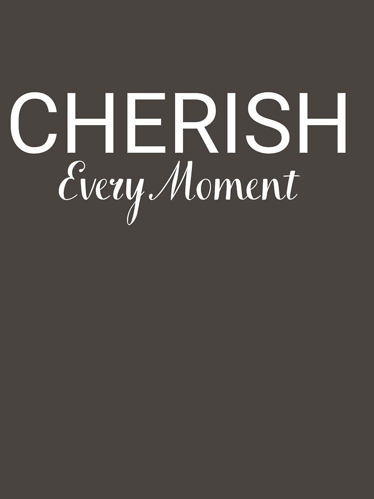 Cherish Every Moment – Inspirational Quote Minimalist Typography by Uceepeace T-Shirts, Hoodie, Sweatshirt (Image 3)