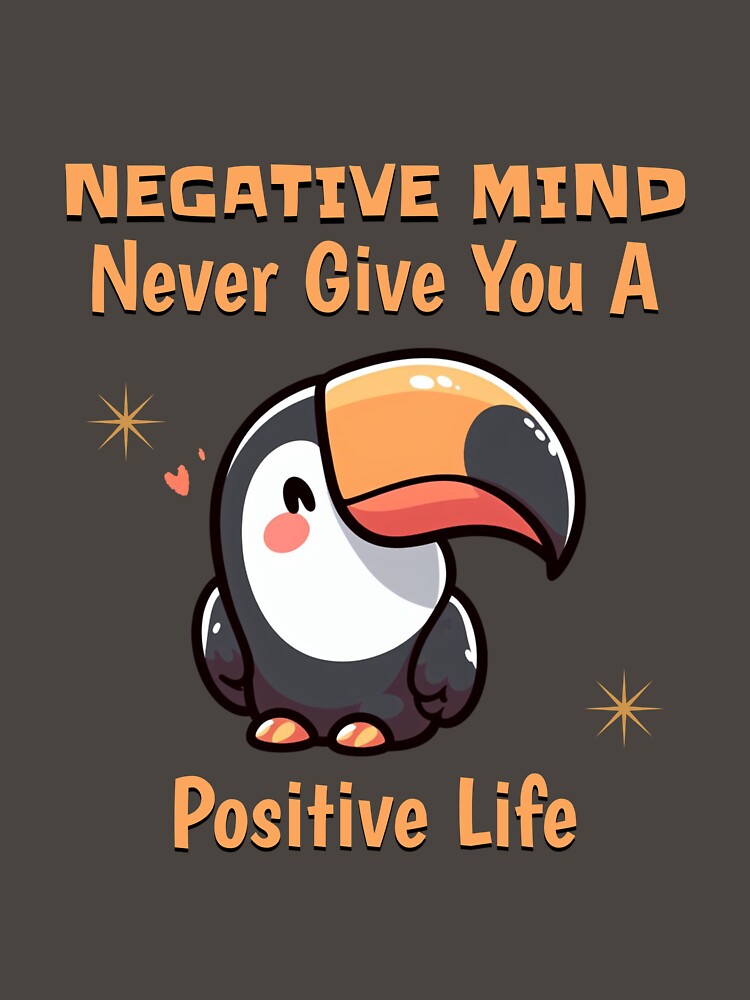 negative mind never give you a positive life Toucan by LemuellTrends T-Shirts, Hoodie, Sweatshirt | BlankRebels.com (Image 3)