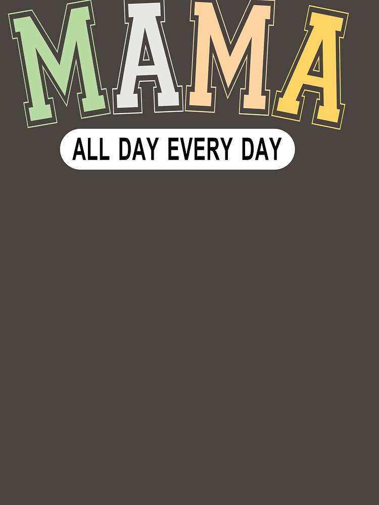 Mama: All Day Every Day by blaineycats T-Shirts, Hoodie, Sweatshirt | BlankRebels.com (Image 3)