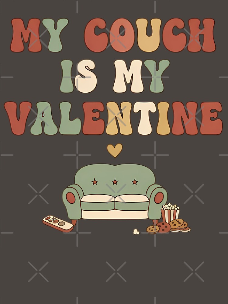 My Couch Is My Valentine Funny Introvert Anti Valentine Typography Humor Shirt T-Shirts, Hoodie, Sweatshirt